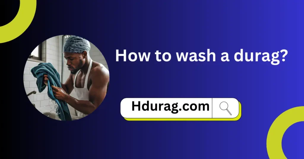 How to wash a durag