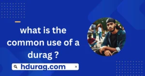 What is the common use of durag