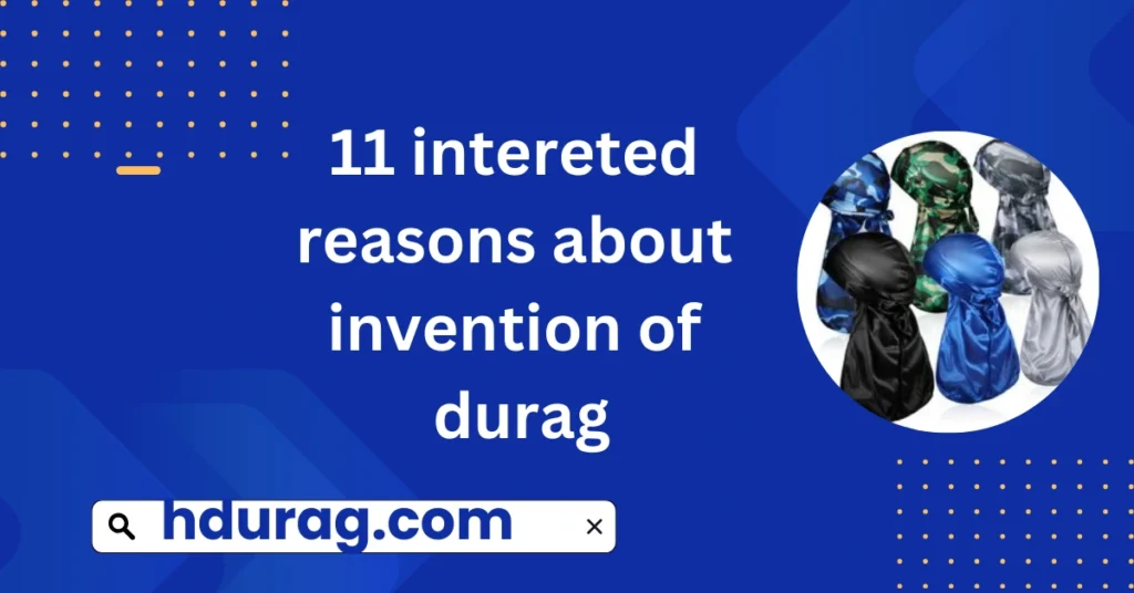 11 Interesting reasons about the Invention of Durags