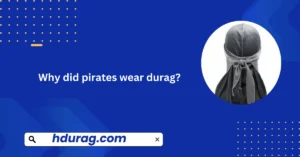 Why did pirates wear durag